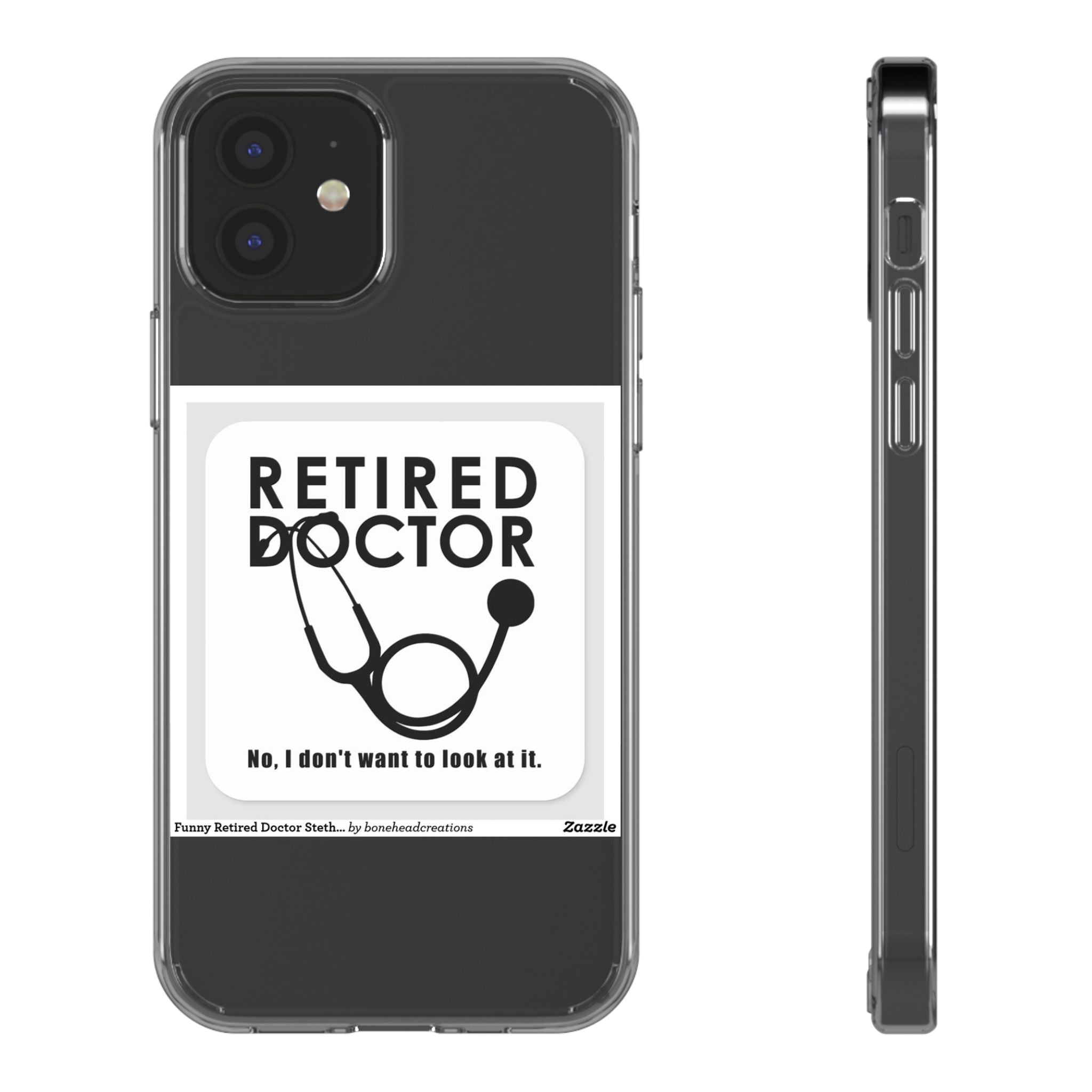 Funny Retired Doctor Clear Phone Case - Humor for Medical Professionals