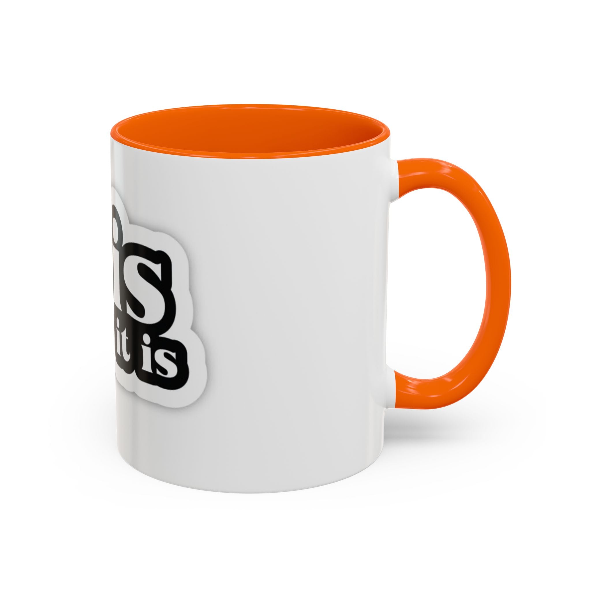 It Is What It Is Accent Coffee Mug - Stylish 11oz & 15oz Coffee Cups for Everyday Use
