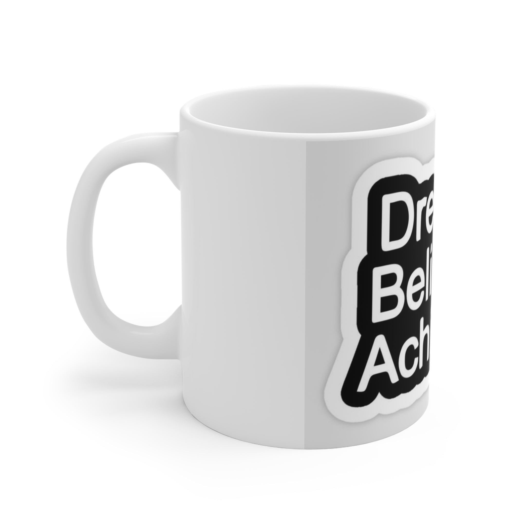 Inspirational Mug - Dream it, Believe it, Achieve it - Motivational Coffee Cup