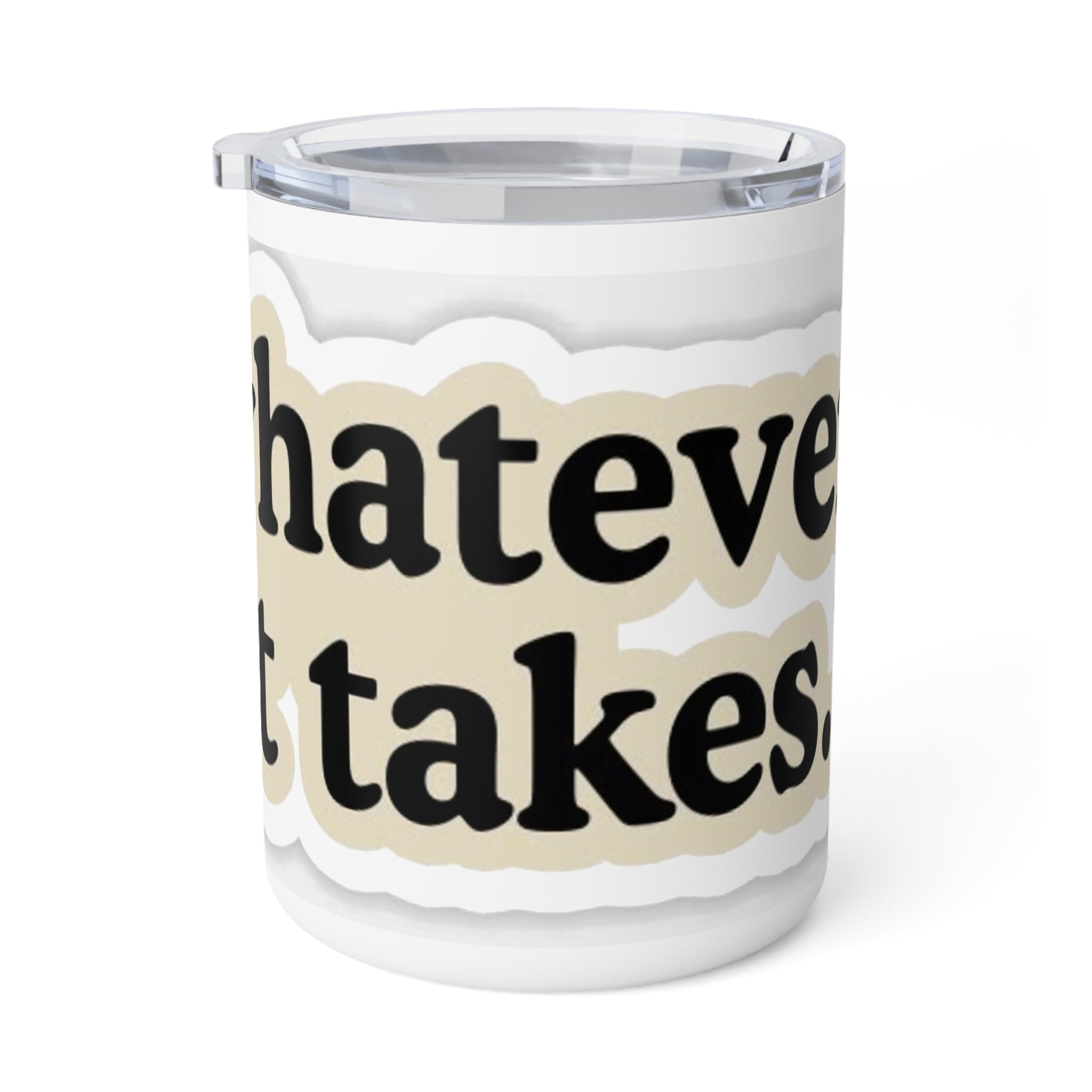 Motivational Insulated Coffee Mug - 10oz &quot;Whatever It Takes&quot;