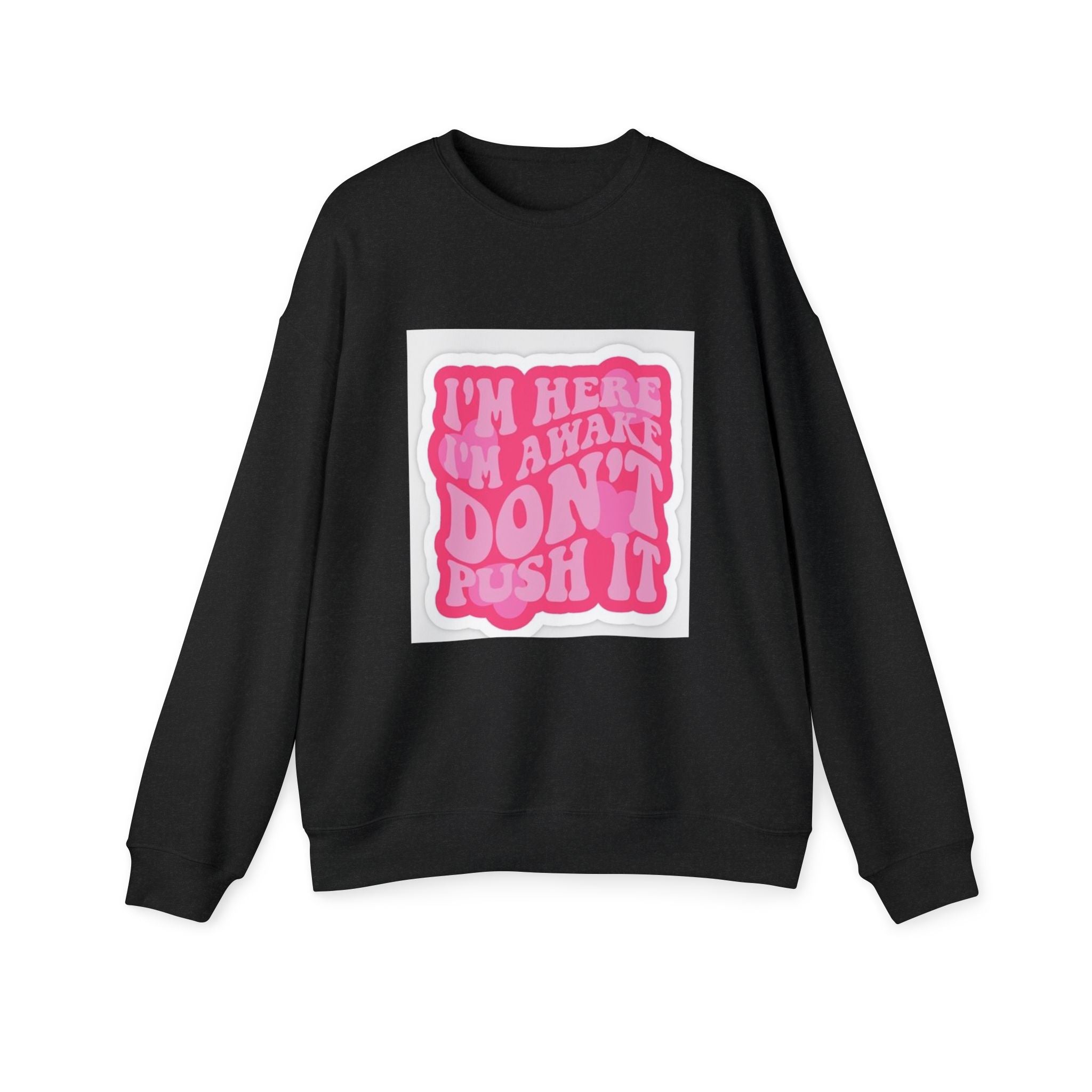 Chill Vibes Unisex Drop Shoulder Sweatshirt - 'I'm Here, I'm Aware, Don't Push It'