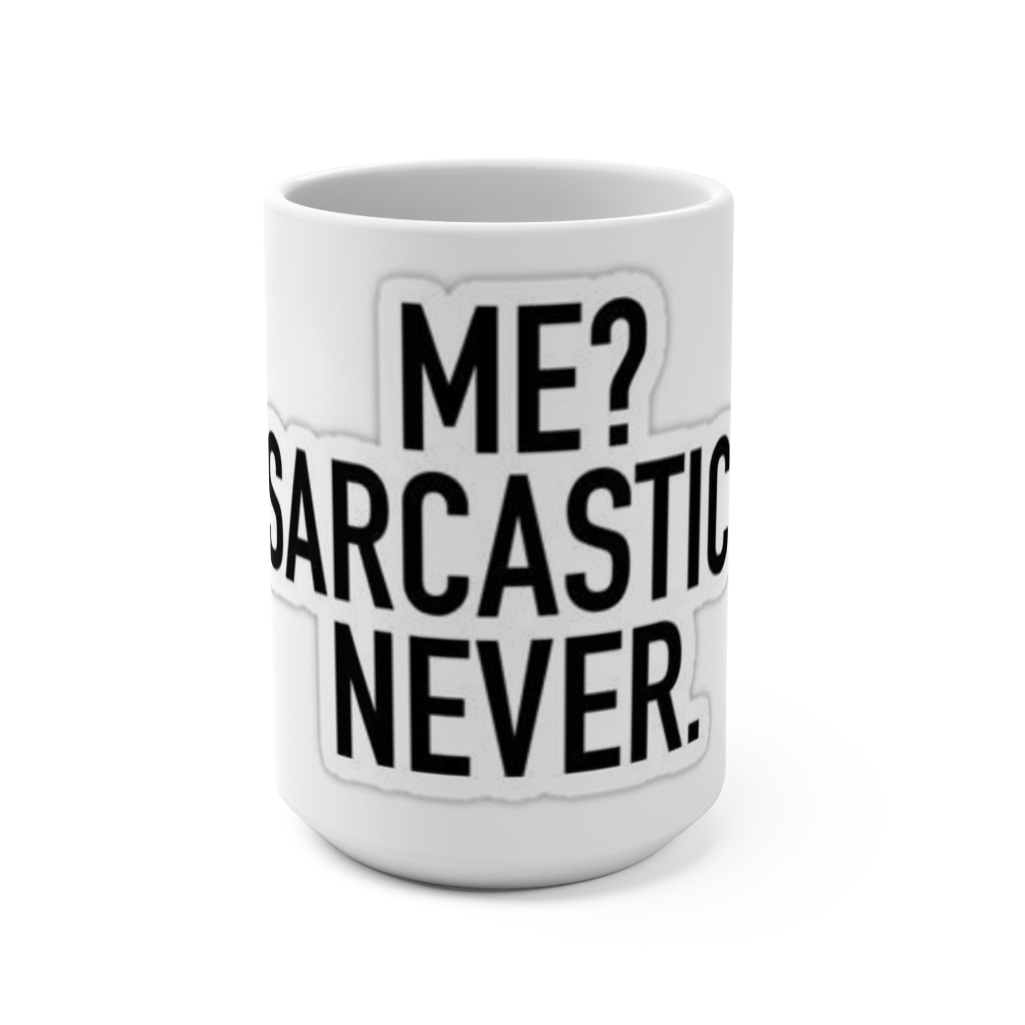 Sarcastic Never Mug - 15oz Funny Coffee Cup for Humor Lovers
