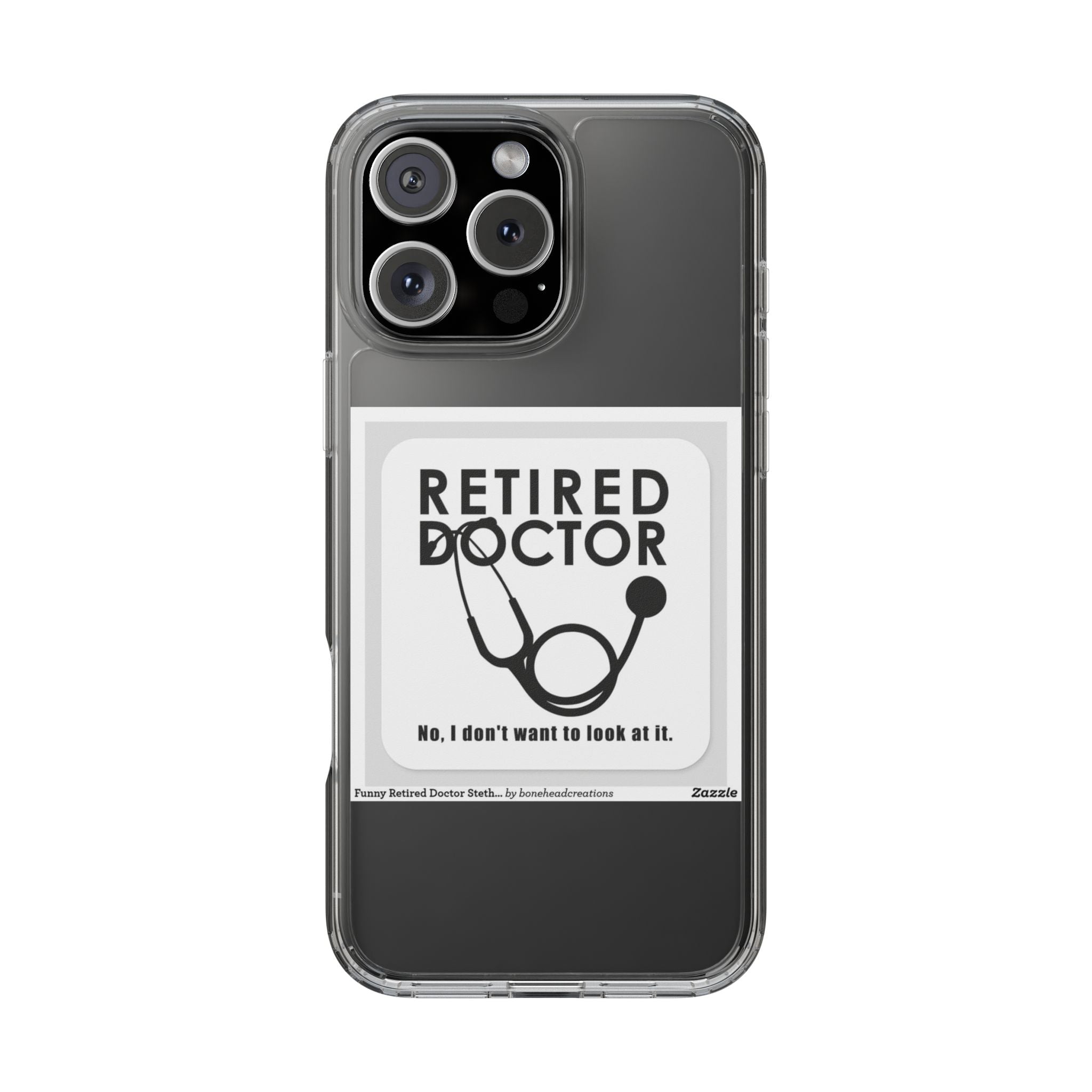 Funny Retired Doctor Clear Phone Case - Humor for Medical Professionals